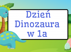 Dzień Dinozaura w 1a